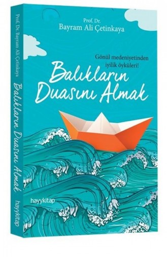 Bayram Ali Çetinkaya Balıkların Duasını Almak 9786059841740