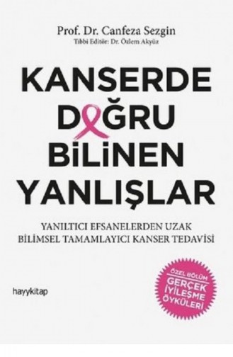 Canfeza Sezgin Kanserde Doğru Bilinen Yanlışlar 9786052214695