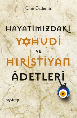 Ümit Özdemir Hayatımızdakä° Yahudä° Ve Hırä°Stä°Yan Ãdetlerä°