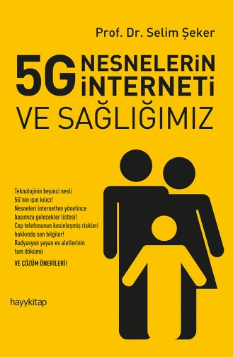 Prof Dr Selim Şeker 5G Nesnelerin İnterneti ve Sağlığımız 9786052214510