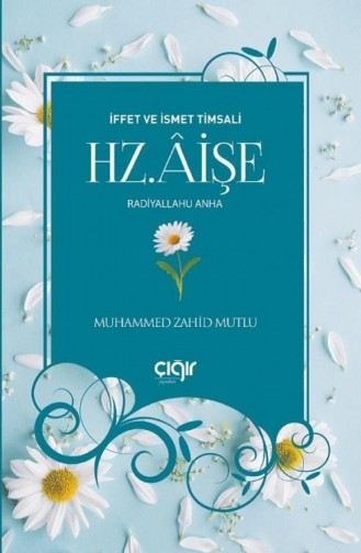 İffet Ve İsmet Timsali Hz Aişe Ra