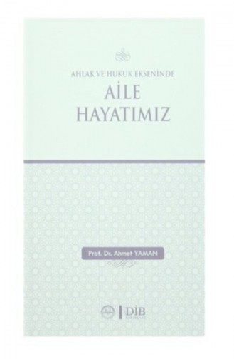 Ahlak ve Hukuk Ekseninde Aile Hayatımız