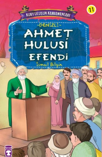 Ahmet Hulusi Efendi Kurtuluşun Kahramanları 2 11 İsmail Bilgin 9786050804683
