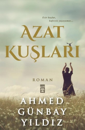 Azat Kuşları Ahmed Günbay Yıldız 9789757544241