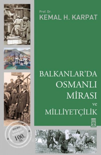 Balkanlarda Osmanlı Mirası Ve Milliyetçilik Kemal Karpat 9786050800906