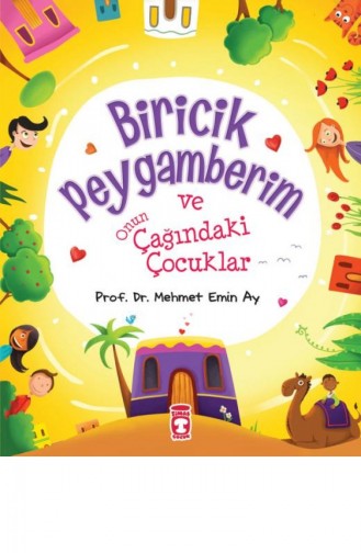 Biricik Peygamberim Ve Onun Çağındaki Çocuklar Mehmet Emin Ay 9786051144436