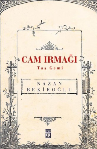 Cam Irmağı Taş Gemi Nazan Bekiroğlu 9789752634787