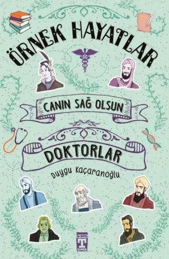 Canın Sağ Olsun Doktorlar Örnek Hayatlar Duygu Kaçaranoğlu 9786051141404