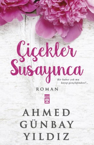 Çiçekler Susayınca Ahmed Günbay Yıldız 9789757544197