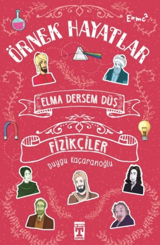 Elma Dersem Düş Fizikçiler Örnek Hayatlar Duygu Kaçaranoğlu 9786051141985