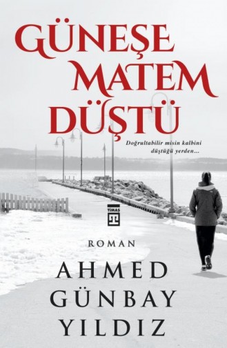 Güneşe Matem Düştü Ahmed Günbay Yıldız 9789753627276