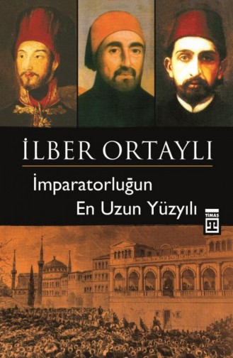 İmparatorluğun En Uzun Yüzyılı İlber Ortaylı 9789752637061