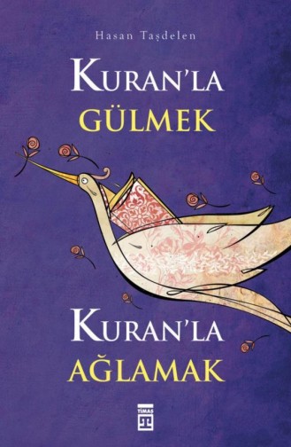 Kuranla Gülmek Kuranla Ağlamak Hasan Taşdelen 9786050801323