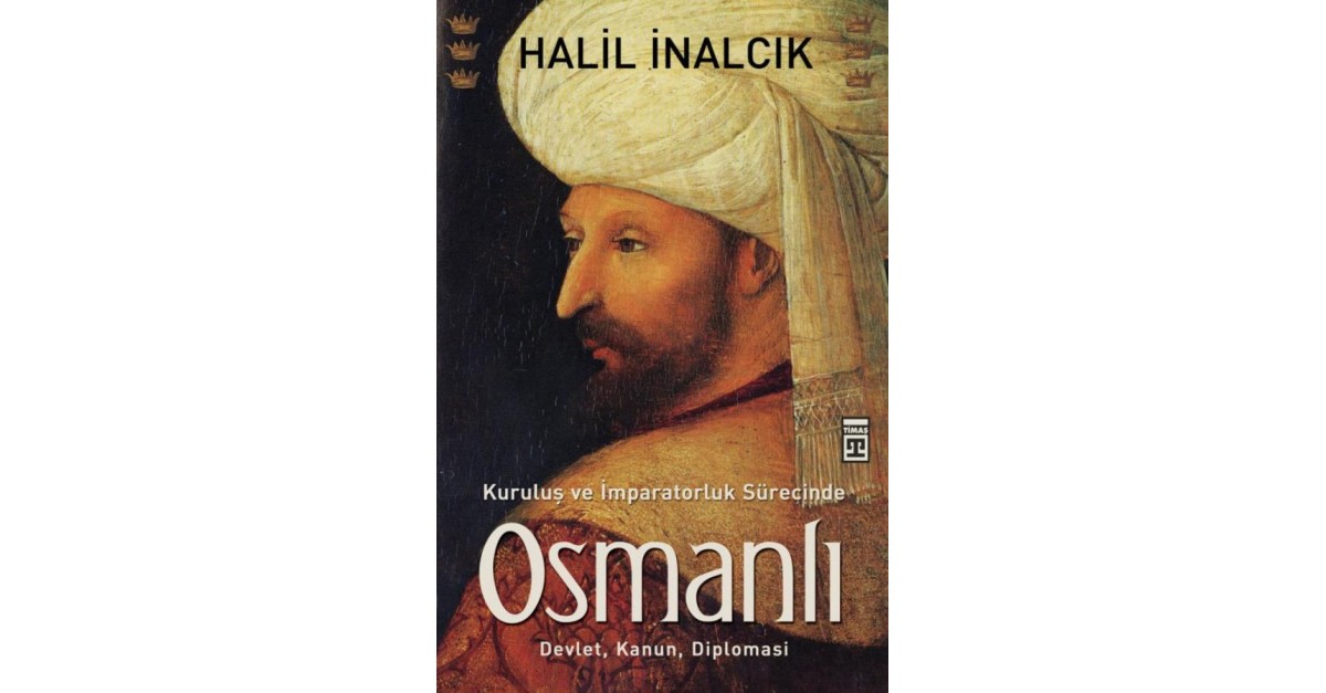 Kurulus Ve Imparatorluk Surecinde Osmanli Halil Inalcik Sefamerve