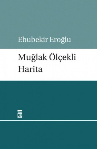 Muğlak Ölçekli Harita Ebubekir Eroğlu 9786051141022