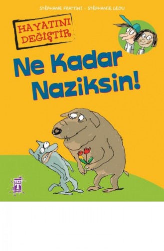 Ne Kadar Naziksin Hayatını Değiştir Stephane Frattini Stephane Ledu 9786051143392