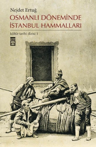 Osmanlı Döneminde İstanbul Hammalları Nejdet Ertuğ