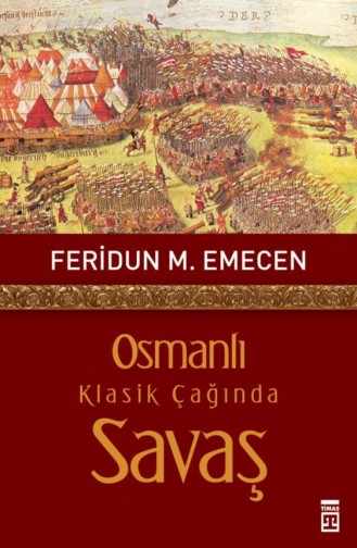 Osmanlı Klasik Çağında Savaş Feridun Emecen 9786051141817