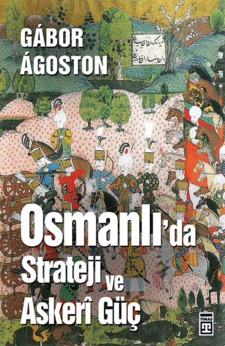Osmanlida Strateji Ve Askeri Guc Gabor Agoston Sefamerve