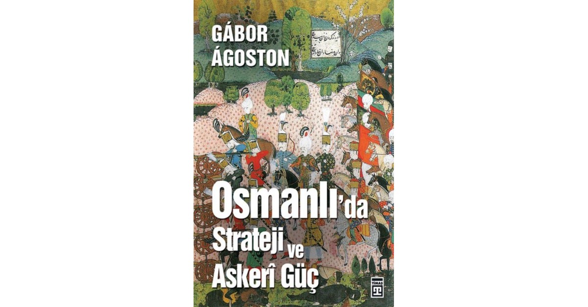 Osmanlida Strateji Ve Askeri Guc Gabor Agoston Sefamerve