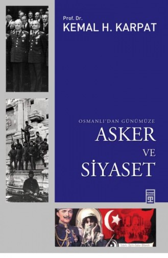 Osmanlıdan Günümüze Asker Ve Siyaset Kemal Karpat