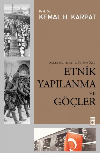 Osmanlıdan Günümüze Etnik Yapılanma Ve Göçler Kemal Karpat 9786051142869