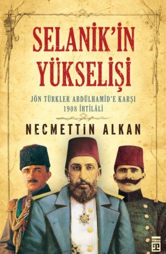 Selanikin Yükselişi Necmettin Alkan 9786050804348