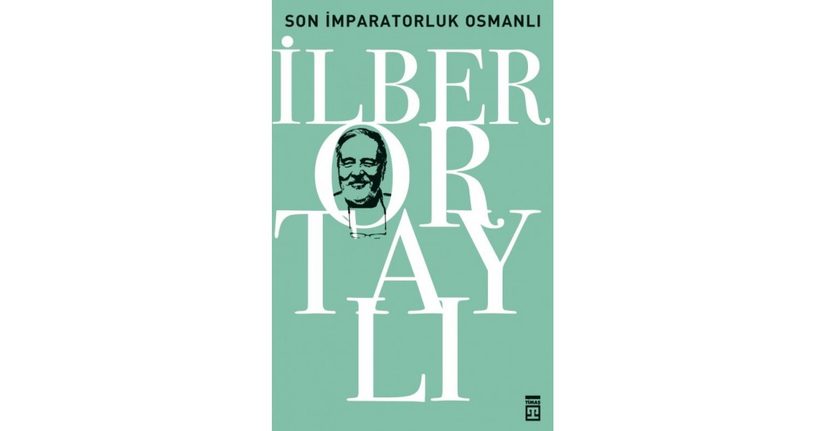 Son Imparatorluk Osmanli Ilber Ortayli Sefamerve