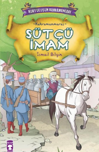 Sütçü İmam Kurtuluşun Kahramanları 1 7 İsmail Bilgin 9786051140612