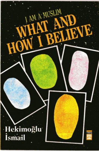 What And How I Believe Neye Nasıl İnanırım İngilizce Hekimoğlu İsmail 9799753620115