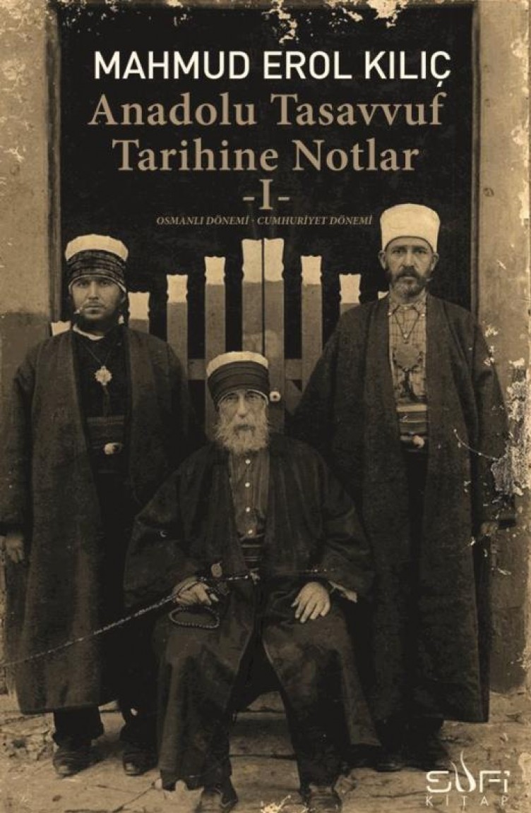 Anadolu Tasavvuf Tarihine Notlar I Mahmud Erol Kilic Sefamerve