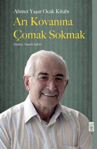 Arı Kovanına Çomak Sokmak Ahmet Yaşar Ocak 9786050816723