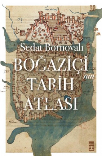 Boğaziçinin Tarih Atlası Sedat Bornovalı 9786050828733