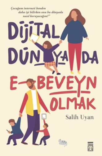 Dijital Dünyada Ebeveyn Olmak Salih Uyan 9786050830668