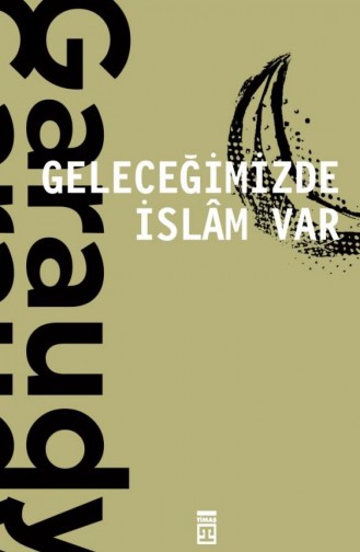 Geleceğimizde İslam Var Roger Garaudy 9786050828634