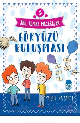 Gökyüzü Buluşması 3 Akıl Almaz Maceralar 4 Sınıf Yusuf Pazarcı 9789752452756