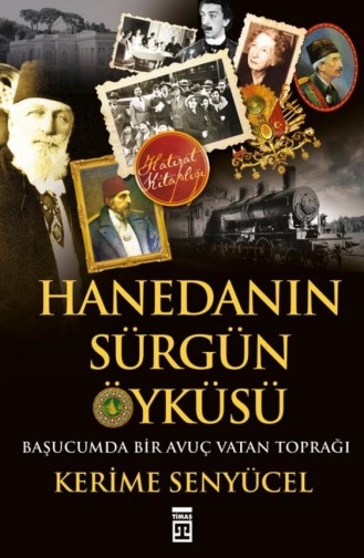 Hanedanın Sürgün Öyküsü Kerime Senyücel 9786050812381