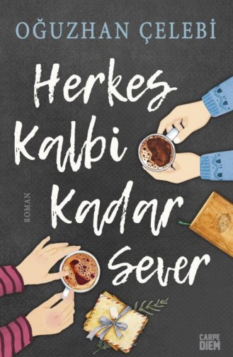 Herkes Kalbi Kadar Sever Oğuzhan Çelebi 9786051441986