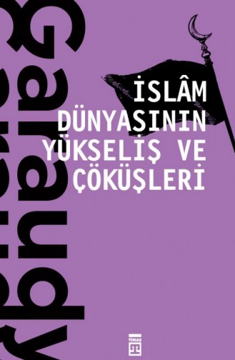 İslam Dünyasının Yükseliş Ve Çöküşleri Roger Garaudy