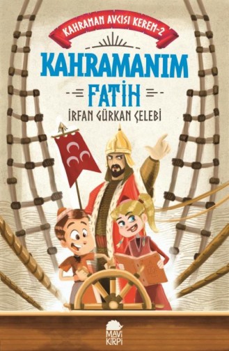 Kahramanım Fatih Kahraman Avcısı Kerem 2 İrfan Gürkan Çelebi