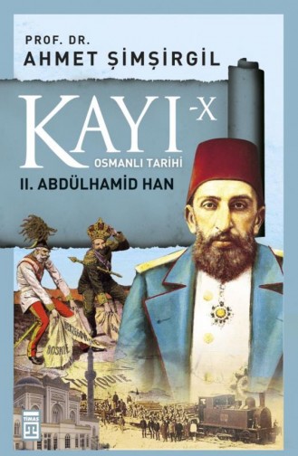 Kayı 10 Iı Abdülhamid Han Ahmet Şimşirgil 9786050827781
