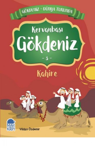 Kervanbaşı Gökdeniz 3 Kahire Gökdeniz Dünya Turunda Vildan Özdemir 9789752452695