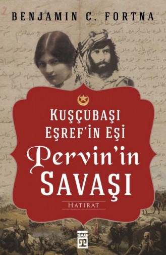 Kuşçubaşı Eşrefin Eşi Pervinin Savaşı Benjamin C Fortna 9786050830286