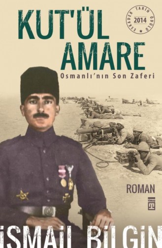 Kutül Amare Osmanlının Son Zaferi İsmail Bilgin İsmail Bilgin