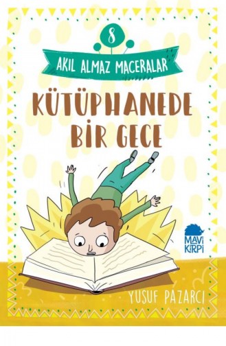 Kütüphanede Bir Gece 8 Akıl Almaz Maceralar 4 Sınıf Yusuf Pazarcı