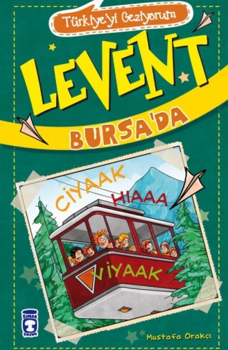 Levent Bursada Türkiyeyi Geziyorum 2 Mustafa Orakçı 9786050812572