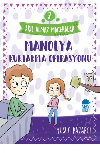 Manolya Kurtarma Operasyonu 7 Akıl Almaz Maceralar 4 Sınıf Yusuf Pazarcı 9789752452787