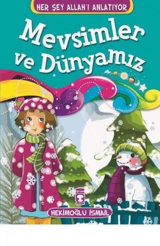Mevsimler Ve Dünyamız Her Şey Allahı Anlatıyor Küçük Ebat Hekimoğlu İsmail 9786050813272