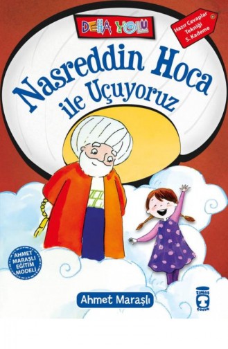 Nasreddin Hoca İle Uçuyoruz Deha Yolu Ahmet Maraşlı 9786050814330