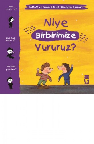 Niye Birbirimize Vururuz Yaman Ve Onun Bitmek Bilmeyen Soruları Gwenaelle Boulet Marie Aubinais Matthieu De Laubier